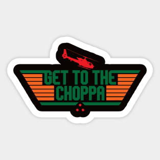 GET TO THE CHOPPA! Sticker